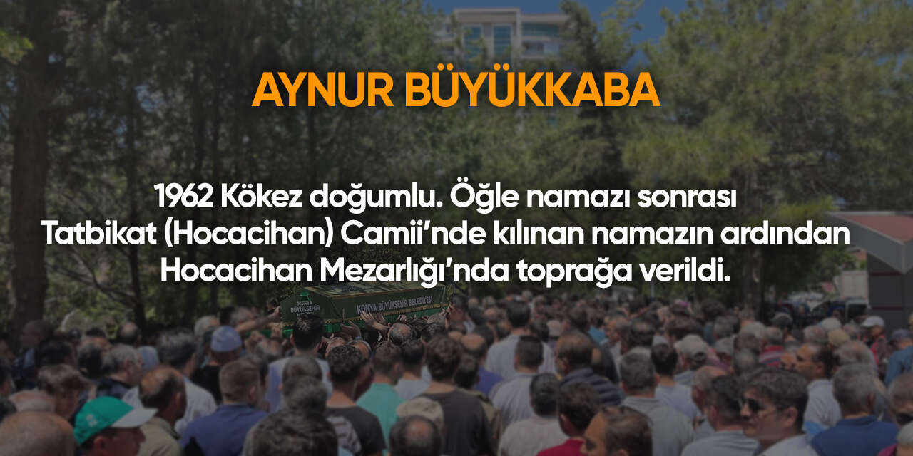 Konya'da bugün vefat edenler | 21 Temmuz 2026 15